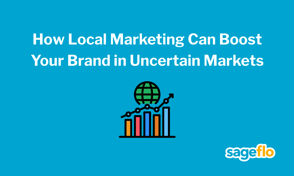 How Local Marketing Can Boost Your Brand in Uncertain Markets
